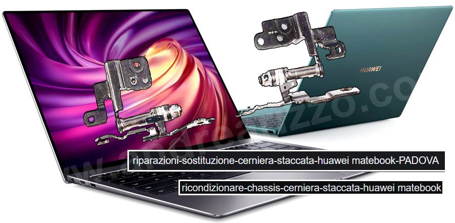 cerniere-notebook/riparazioni-sostituzione-cerniera-staccata-huawei matebook-PADOVA